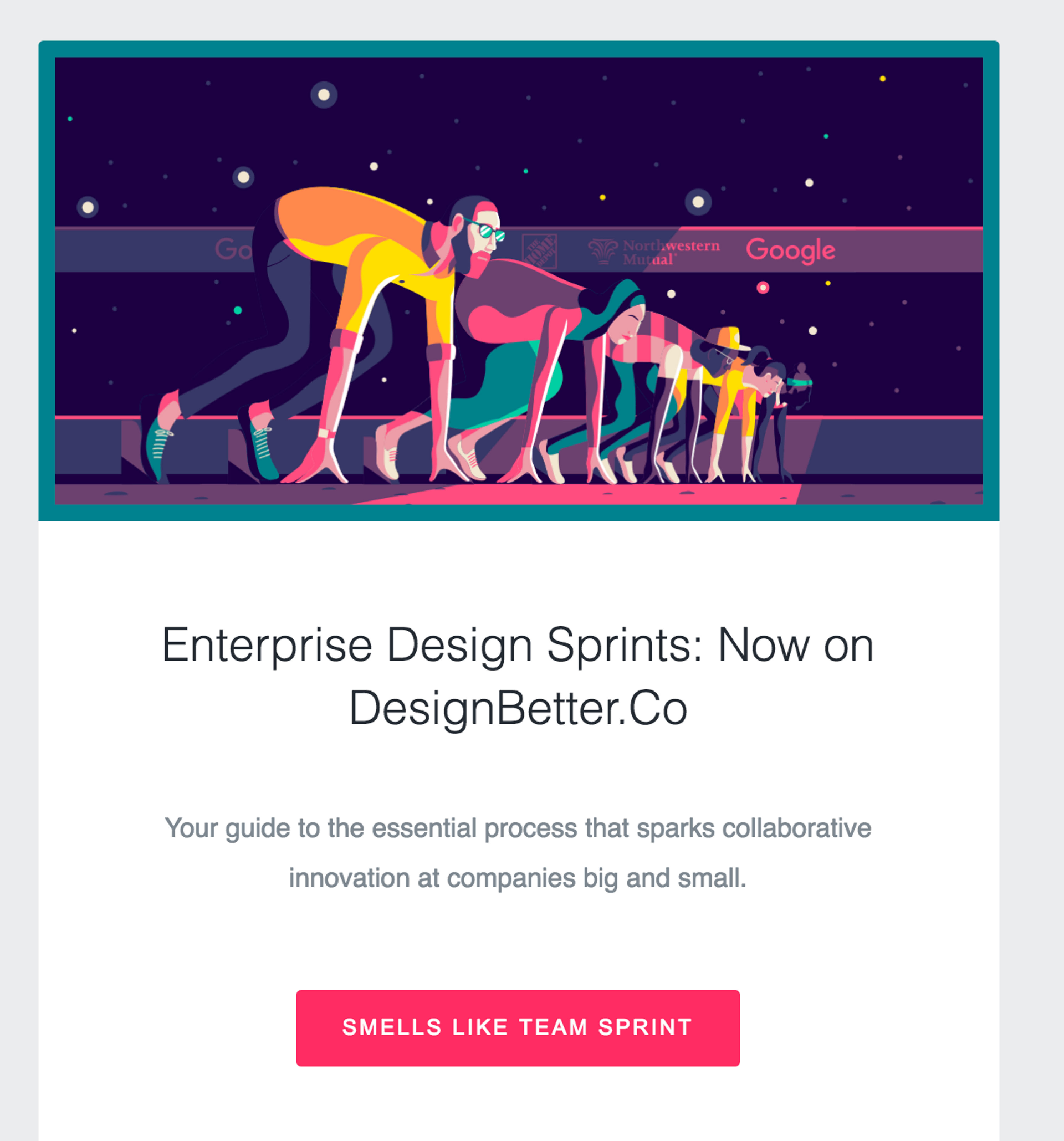 A cold email with a graphic of people crouching as if on a race starting line. The text below it reads "Enterprise Design Sprints: Now on DesignBetter.Co. Your guide to the essential process that sparks collaborative innovation at companies big and small." At the bottom is a red button that says "smells like team sprint."